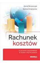 Rachunek kosztów. Kluczowe zagadnienia w teorii i przykładach