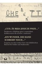 „Cud, że ręka jeszcze pisze…” / „Ein Wunder, die Hand schreibt noch…“