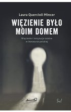 Więzienie było moim domem. Więzienie i instytucje totalne w literaturze polskiej