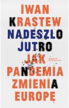 Nadeszło jutro. Jak pandemia zmienia Europę