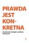 Prawda jest Konkretna. Artystyczne strategie w polityce. Podręcznik