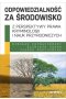 Odpowiedzialność za środowisko z perspektywy prawa, kryminologii i nauk przyrodniczych