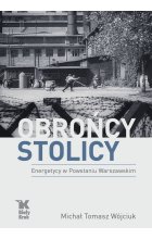 Obrońcy Stolicy. Energetycy w Powstaniu Warszawskim