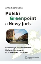 polski greenpoint a nowy jork gentryfikacja stosunki etniczne i imigrancki rynek pracy na przełomie XX i XXI wieku