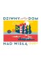 Dziwny dom nad Wisłą