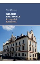 Wieczni prezydenci Przypadek Rzeszowa