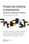 Prawo do miasta a wyzwania polityki miejskiej w Polsce