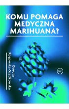 Komu pomaga medyczna marihuana?