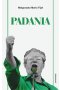 Padania. Od źródeł idei do próby stworzenia nowego narodu w północnych Włoszech