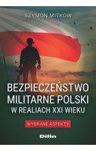 Bezpieczeństwo militarne Polski w realiach XXI wieku. Wybrane aspekty