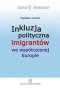 Inkluzja polityczna imigrantów we współczesnej Europie