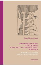 Maria Kuncewiczowa Sándor Márai Późny wiek - późna twórczość. Interakcje. Materiały do studiów nad