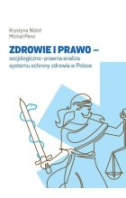 Zdrowie i prawo - socjologiczno-prawna analiza systemu ochrony zdrowia w Polsce