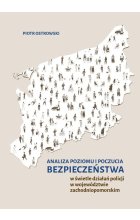 Analiza poziomu i poczucia bezpieczeństwa w świetle działań policji w województwie zachodniopomorskim