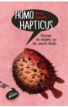 Homo Hapticus. Dlaczego nie możemy żyć bez zmysłu dotyku