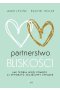 Partnerstwo bliskości jak teoria więzi pomoże ci stworzyć szczęśliwy związek
