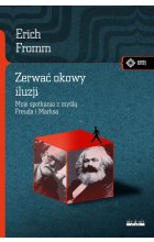 Zerwać okowy iluzji. Moje spotkanie z myślą Marksa i Freuda