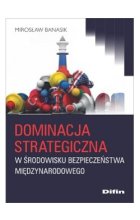 Dominacja strategiczna w środowisku bezpieczeństwa międzynarodowego