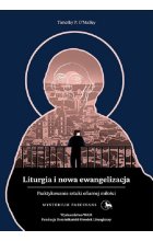 Liturgia i nowa ewangelizacja. Praktykowanie sztuki ofiarnej miłości