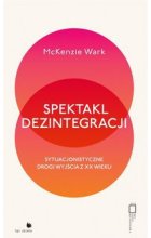 Spektakl dezintegracji. Sytuacjonistyczne drogi wyjścia z XX wieku
