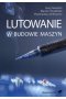 Lutowanie w budowie maszyn