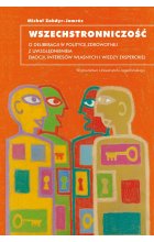 Wszechstronniczość. O deliberacji w polityce zdrowotnej z uwzględnieniem emocji, interesów własnych i wiedzy eksperckiej