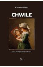 Chwile. Wspomnienia dalekie i bliskie