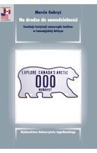 Na drodze do samodzielności. Ewolucja instytucji samorządu Inuitów w kanadyjskiej Arktyce. Prace Amerykanistyczne