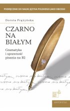 Czarno na białym Gramatyka i sprawność pisania na B2