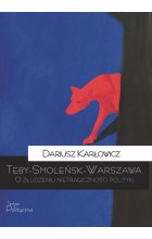 Teby-Smoleńsk-Warszawa. O złudzeniu nietragiczności polityki