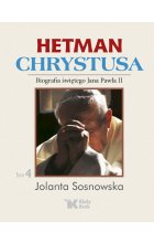 Hetman Chrystusa. Biografia św. Jana Pawła II. Tom 4
