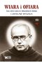 Wiara i ofiara. Życie, dzieło i epoka św. Maksymiliana M. Kolbego