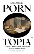 Pornotopia. Playboy, architektura i biopolityka w czasach zimnej wojny