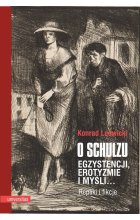 O Schulzu Egzystencji, erotyzmie i myśli