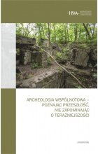 Archeologia wspólnotowa - poznając przeszłość, nie zapominając o teraźniejszości