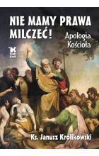 Nie mamy prawa milczeć! Apologia Kościoła