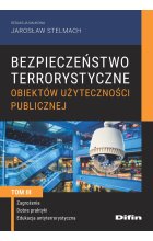 Bezpieczeństwo terrorystyczne budynków użyteczności publicznej. Tom 3. Zagrożenia, dobre praktyki, edukacja antyterrorystyczna