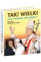 Tak! Wielki Czyn i osoba Bł Jana Pawła II