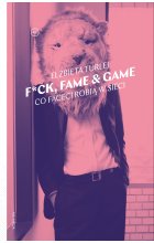 F*ck, fame & game. Co faceci robią w sieci