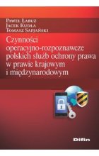 Czynności operacyjno-rozpoznawcze polskich służb ochrony prawa w prawie krajowym i międzynarodowym