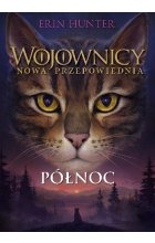Północ. Wojownicy. Nowa Przepowiednia. Tom 1