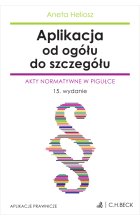 Aplikacja od ogółu do szczegółu. Akty normatywne w pigułce wyd.15