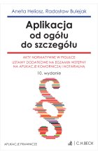 Aplikacja od ogółu do szczegółu. Akty normatywne w pigułce. Ustawy dodatkowe na egzamin wstępny na aplikacje komorniczą i notarialną Wyd.10 / 2024