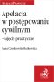 Apelacja w postępowaniu cywilnym – ujęcie praktyczne wyd.1 / 2024
