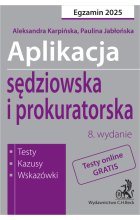 Aplikacja sędziowska i prokuratorska 2024. Testy, kazusy, wskazówki wyd.8 / 2025
