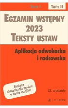 Egzamin wstępny 2023. Teksty ustaw. Aplikacja adwokacka i radcowska. Tom II Wyd. 23