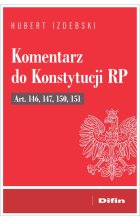 Komentarz do Konstytucji RP art. 146, 147, 150, 151