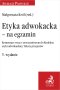 Etyka adwokacka - na egzamin. Komentarz wraz z orzecznictwem do Kodeksu etyki adwokackiej. Teksty przepisów
