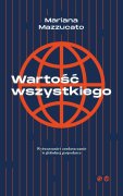 Wartość wszystkiego Wytwarzanie i zawłaszczenie w globalnej gospodarce
