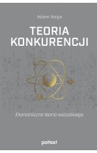 Teoria konkurencji. Ekonomiczna teoria wszystkiego